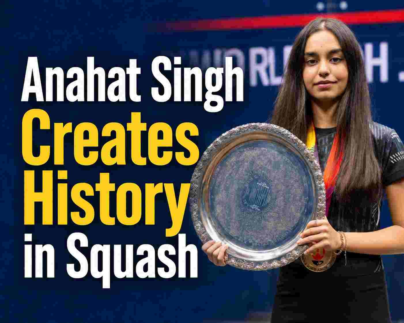 Anahat Singh Creates History in Squash